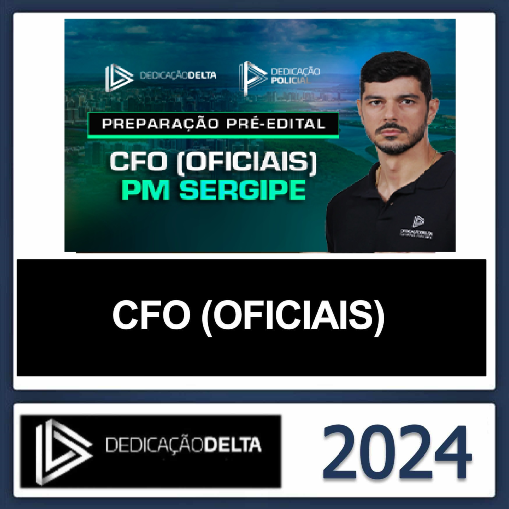 PM SE – CFO (OFICIAIS) – POLÍCIA MILITAR DE SERGIPE- DEDICAÇÃO DELTA 2024 – POSEDITAL – RATEIO PMSE POLICIA MILITAR SERGIPE POS EDITAL