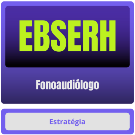 EBSERH (Fonoaudiólogo) – Pós-Edital – 2024 – Rateio Pos Edital Estrategia