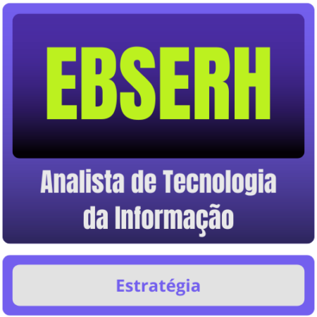 EBSERH (Analista de Tecnologia da Informação) – Pós-Edital – 2024 – Rateio Estrategia Pos Edital