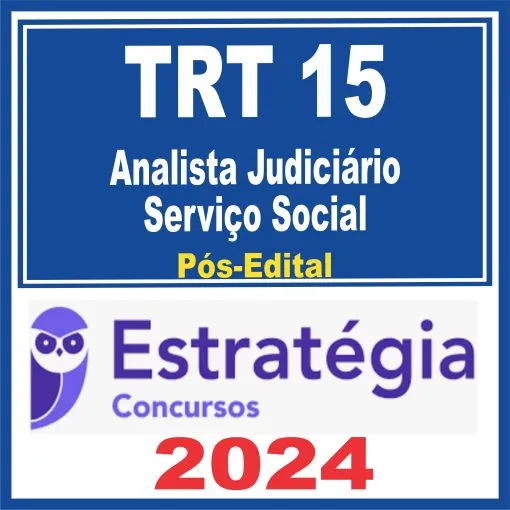 TRT 15 Campinas (Analista Judiciário – Serviço Social) Pós Edital – Estratégia 2024