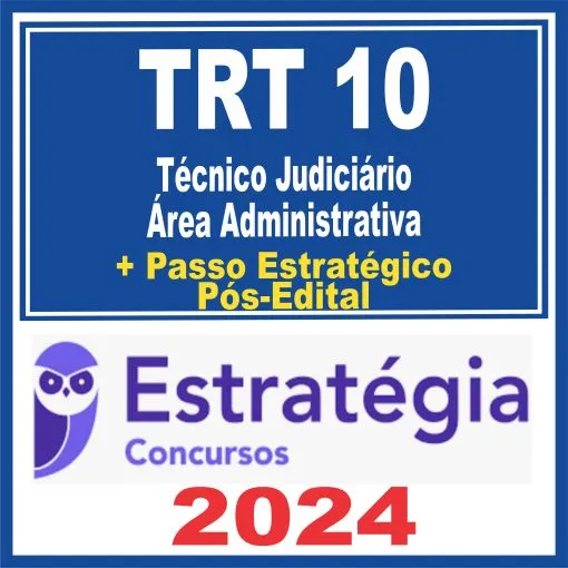 TRT 10 (Técnico Judiciário – Área Administrativa + Passo) Pós Edital – Estratégia 2024