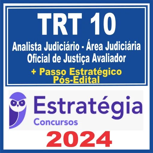 TRT 10 (Analista Judiciário – Área Judiciária – Oficial de Justiça Avaliador + Passo) Pós Edital – Estratégia 2024